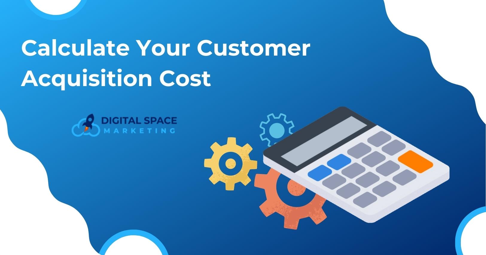 Calculate Your Customer Acquisition Cost